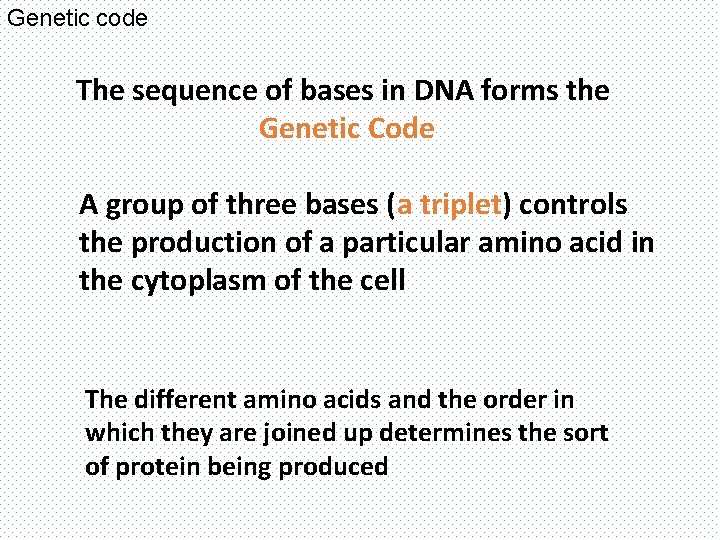 Genetic code The sequence of bases in DNA forms the Genetic Code A group