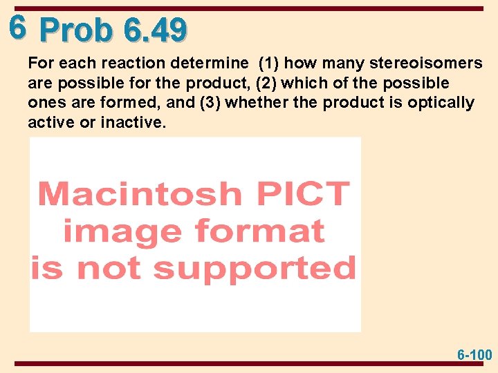 6 Prob 6. 49 For each reaction determine (1) how many stereoisomers are possible