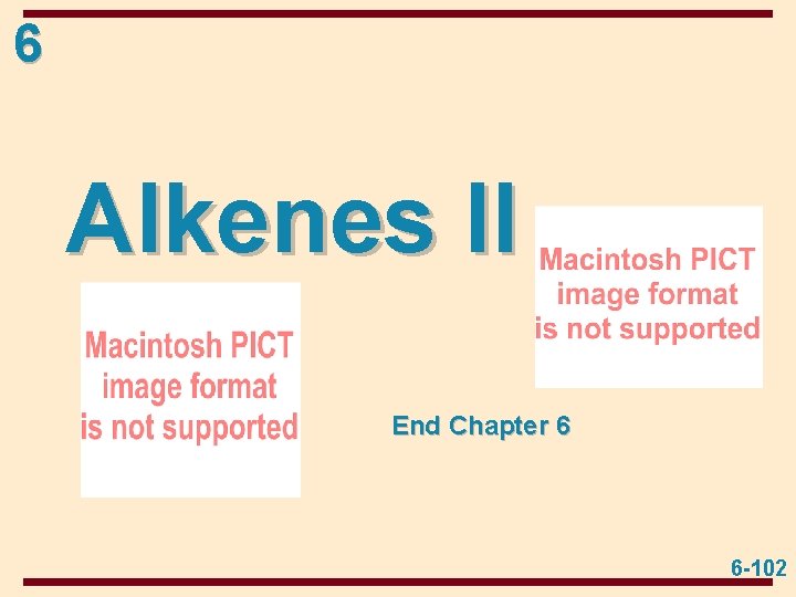 6 Alkenes II End Chapter 6 6 -102 