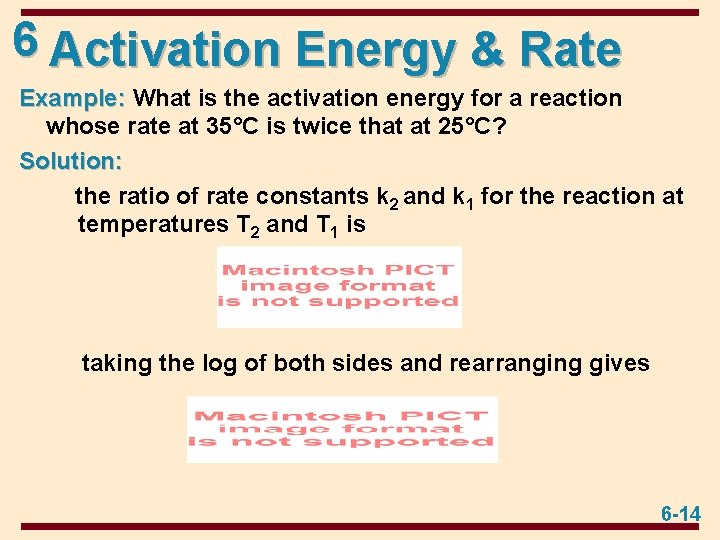 6 Activation Energy & Rate Example: What is the activation energy for a reaction