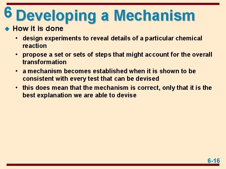 6 Developing a Mechanism u How it is done • design experiments to reveal