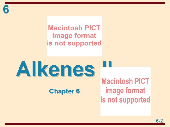 6 Alkenes II Chapter 6 6 -2 