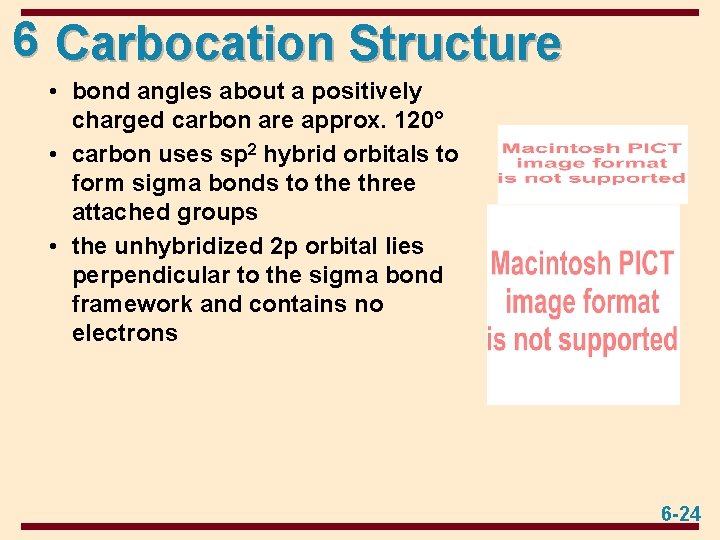 6 Carbocation Structure • bond angles about a positively charged carbon are approx. 120°