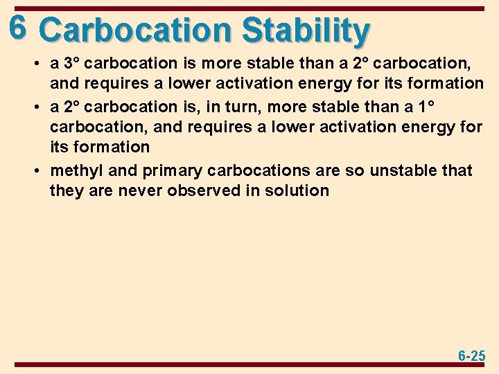 6 Carbocation Stability • a 3° carbocation is more stable than a 2° carbocation,