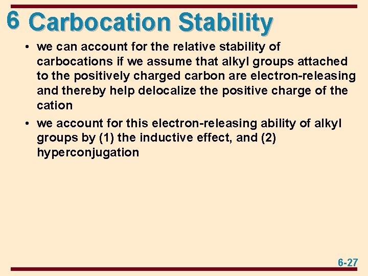 6 Carbocation Stability • we can account for the relative stability of carbocations if