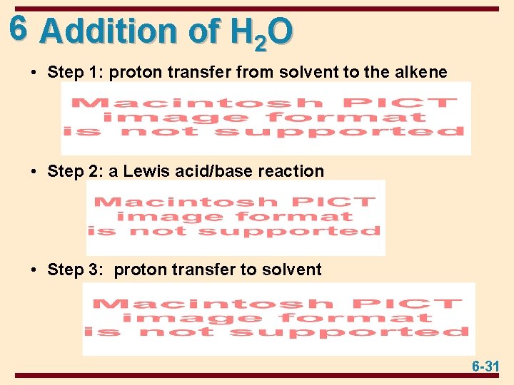 6 Addition of H 2 O • Step 1: proton transfer from solvent to