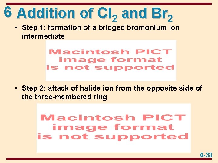 6 Addition of Cl 2 and Br 2 • Step 1: formation of a