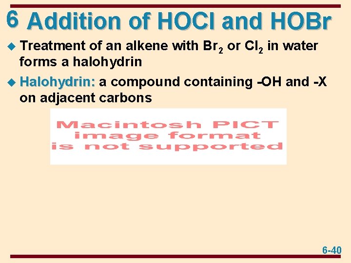 6 Addition of HOCl and HOBr u Treatment of an alkene with Br 2