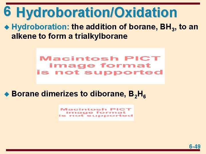 6 Hydroboration/Oxidation u Hydroboration: the addition of borane, BH 3, to an alkene to