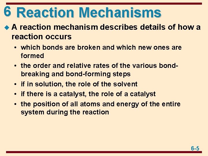 6 Reaction Mechanisms u. A reaction mechanism describes details of how a reaction occurs