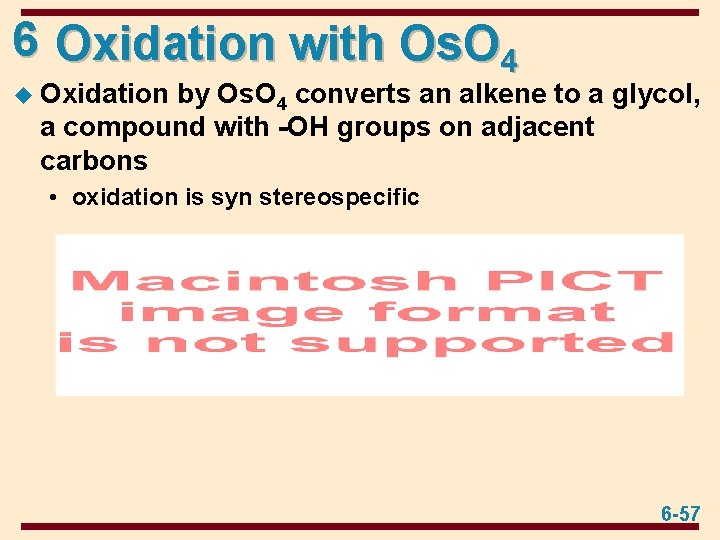 6 Oxidation with Os. O 4 u Oxidation by Os. O 4 converts an