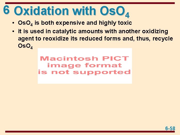 6 Oxidation with Os. O 4 • Os. O 4 is both expensive and