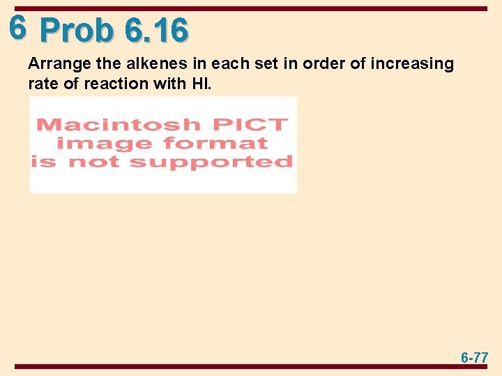 6 Prob 6. 16 Arrange the alkenes in each set in order of increasing