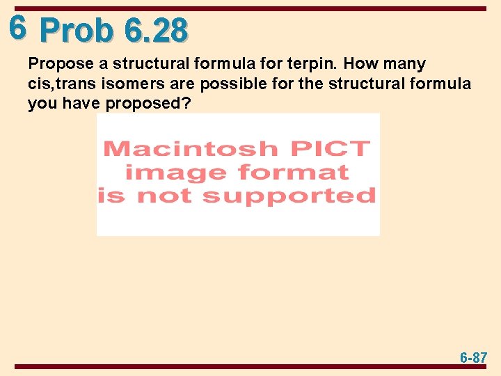6 Prob 6. 28 Propose a structural formula for terpin. How many cis, trans