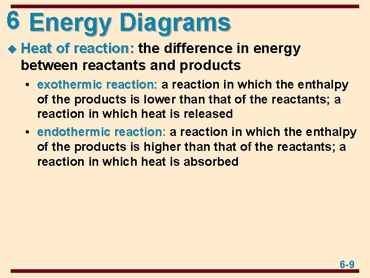 6 Energy Diagrams u Heat of reaction: the difference in energy between reactants and