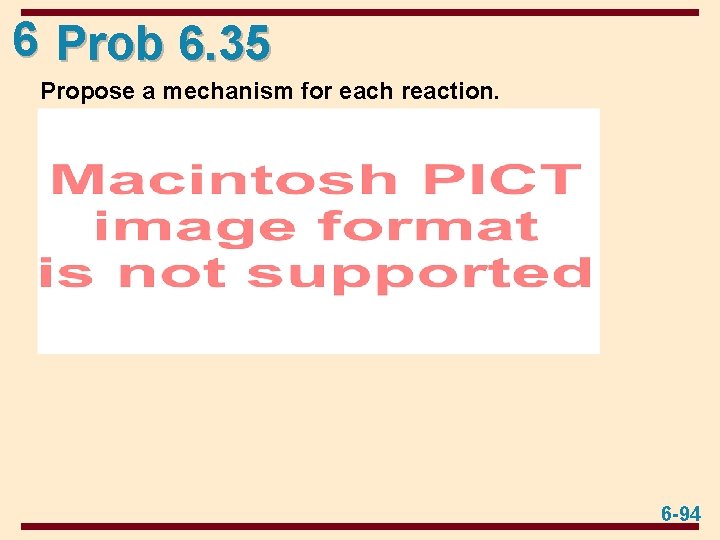 6 Prob 6. 35 Propose a mechanism for each reaction. 6 -94 