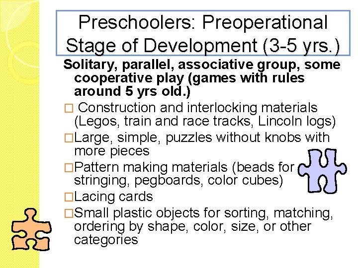 Preschoolers: Preoperational Stage of Development (3 -5 yrs. ) Solitary, parallel, associative group, some