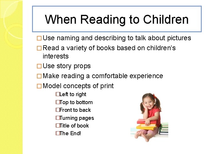 When Reading to Children � Use naming and describing to talk about pictures �