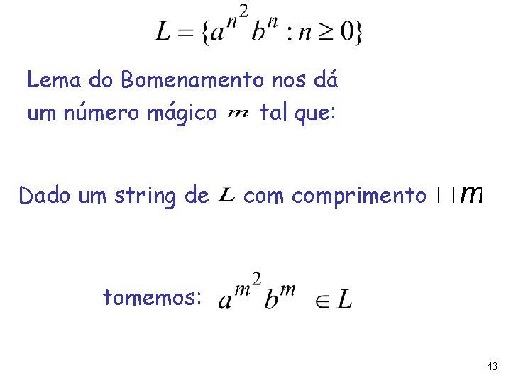 Lema do Bomenamento nos dá um número mágico tal que: Dado um string de