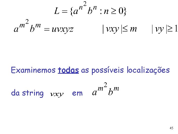 Examinemos todas as possíveis localizações da string em 45 