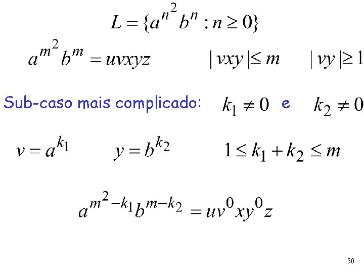 Sub-caso mais complicado: e 50 