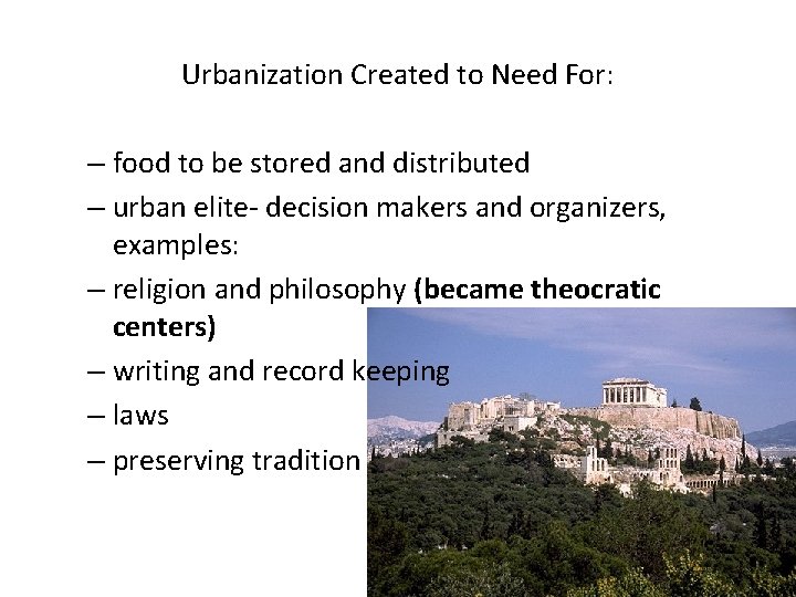 Urbanization Created to Need For: – food to be stored and distributed – urban