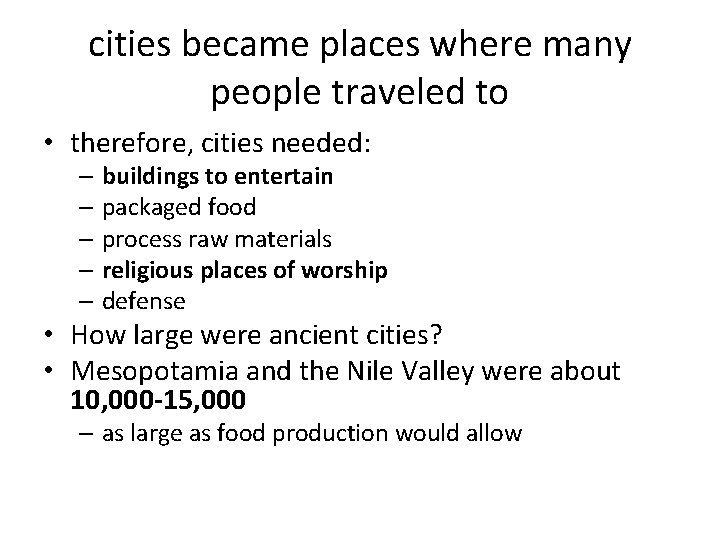 cities became places where many people traveled to • therefore, cities needed: – buildings