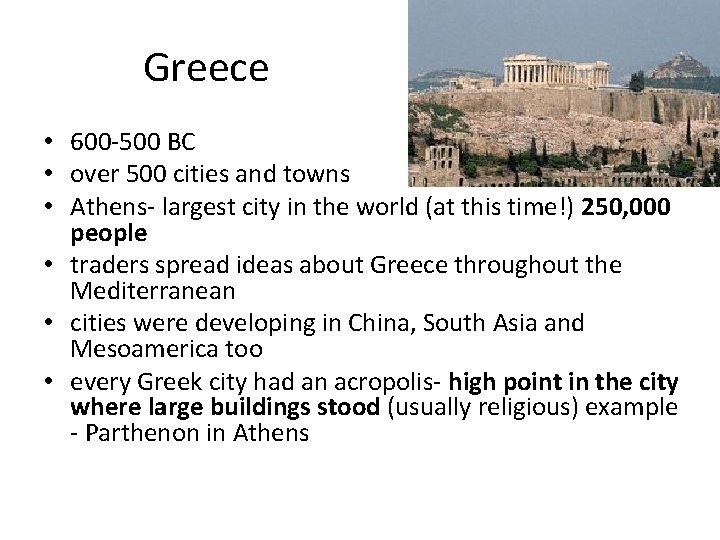 Greece • 600 -500 BC • over 500 cities and towns • Athens- largest