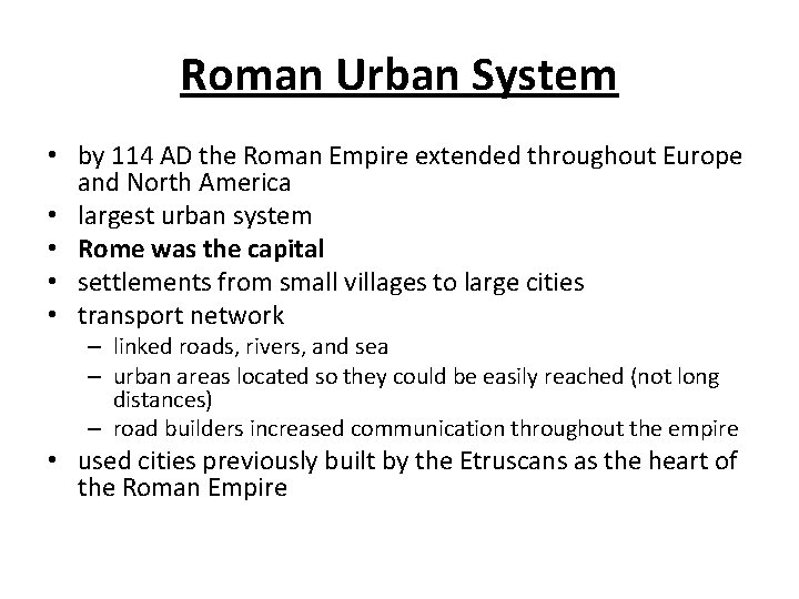 Roman Urban System • by 114 AD the Roman Empire extended throughout Europe and