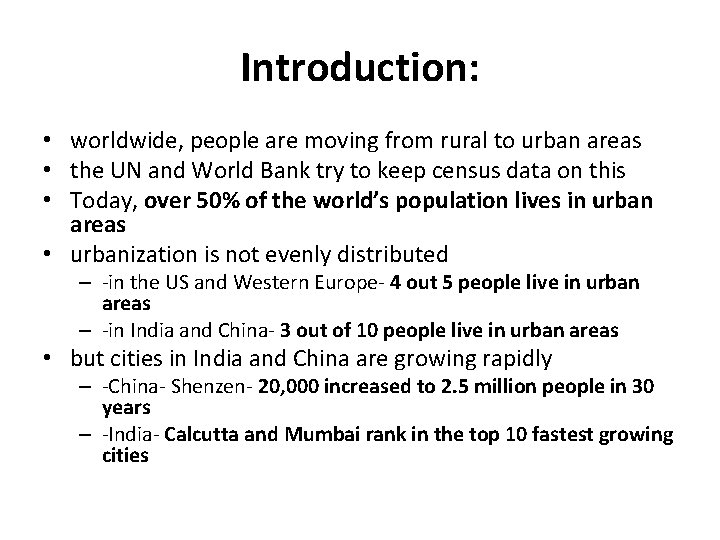 Introduction: • worldwide, people are moving from rural to urban areas • the UN