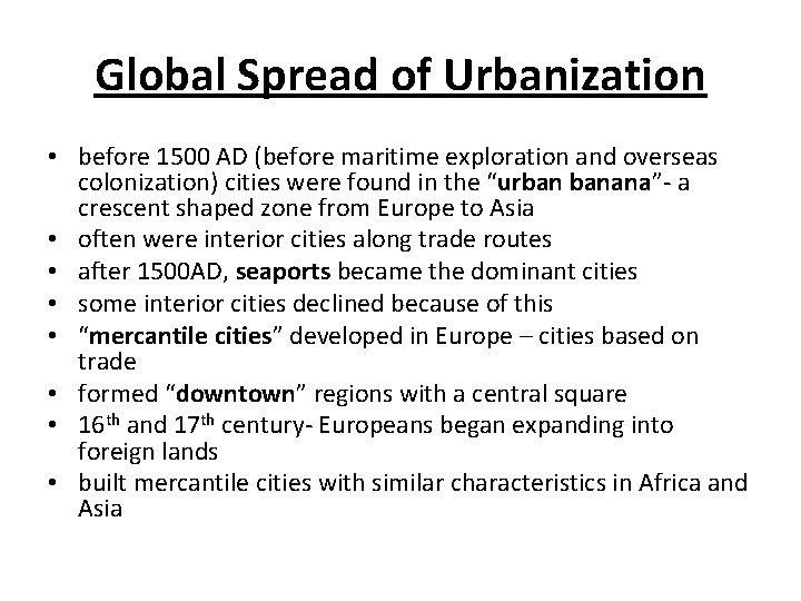 Global Spread of Urbanization • before 1500 AD (before maritime exploration and overseas colonization)