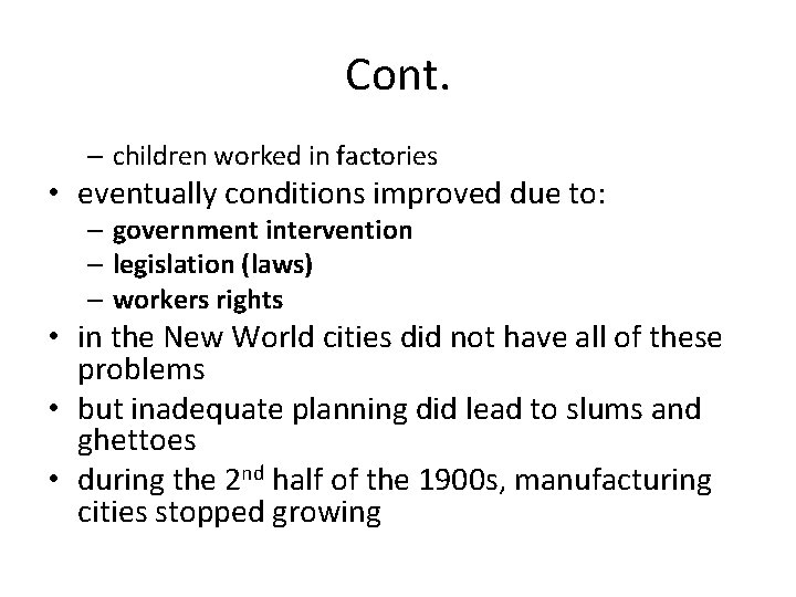 Cont. – children worked in factories • eventually conditions improved due to: – government