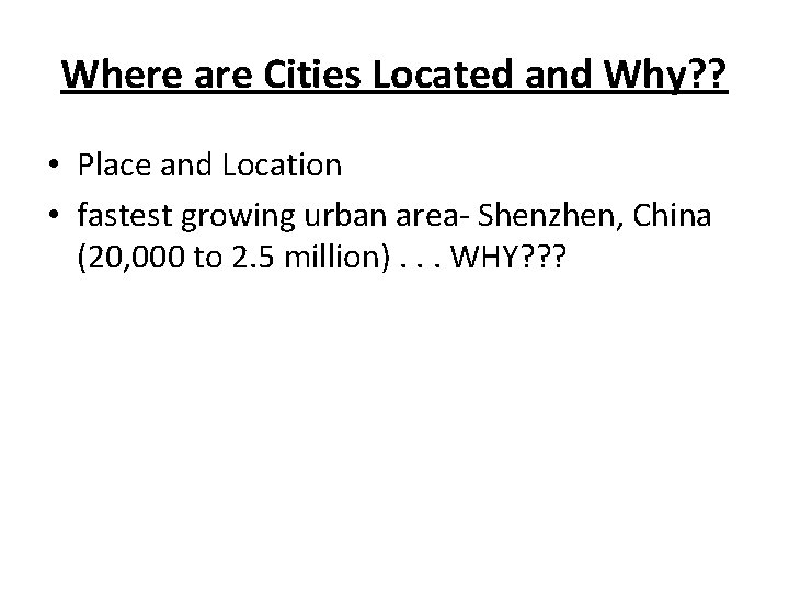 Where are Cities Located and Why? ? • Place and Location • fastest growing