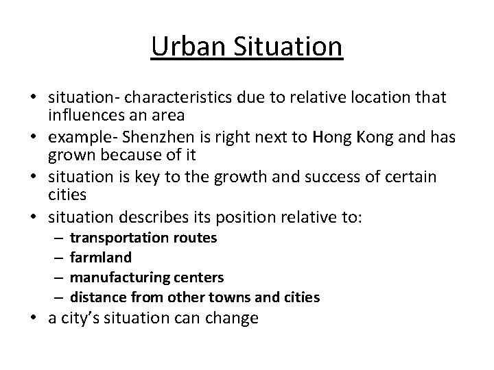 Urban Situation • situation- characteristics due to relative location that influences an area •