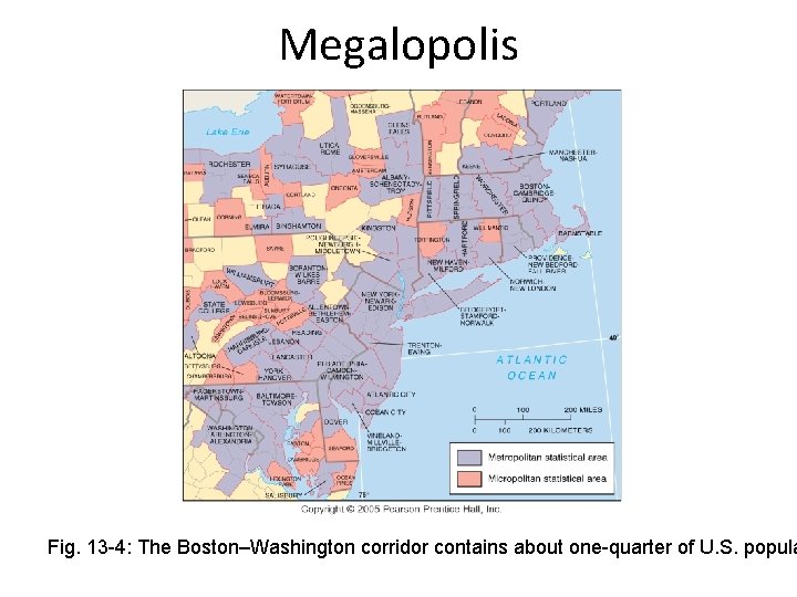 Megalopolis Fig. 13 -4: The Boston–Washington corridor contains about one-quarter of U. S. popula