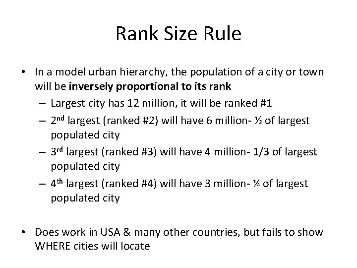 Rank Size Rule • In a model urban hierarchy, the population of a city