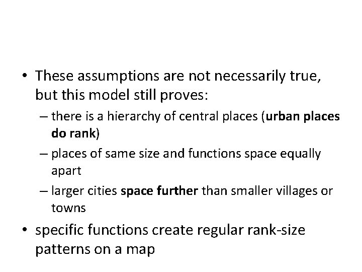  • These assumptions are not necessarily true, but this model still proves: –