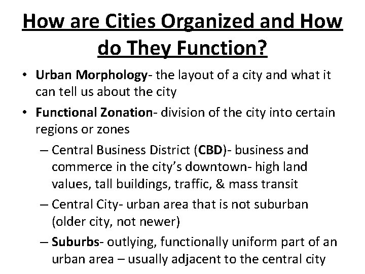 How are Cities Organized and How do They Function? • Urban Morphology- the layout