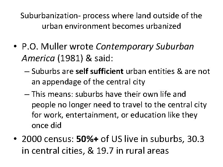Suburbanization- process where land outside of the urban environment becomes urbanized • P. O.