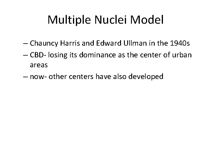 Multiple Nuclei Model – Chauncy Harris and Edward Ullman in the 1940 s –