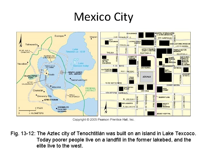 Mexico City Fig. 13 -12: The Aztec city of Tenochtitlán was built on an