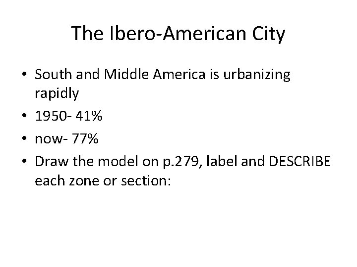 The Ibero-American City • South and Middle America is urbanizing rapidly • 1950 -