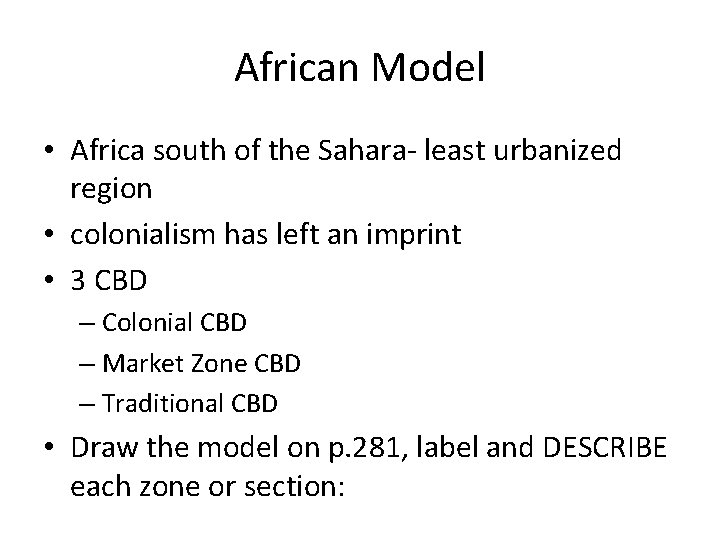 African Model • Africa south of the Sahara- least urbanized region • colonialism has