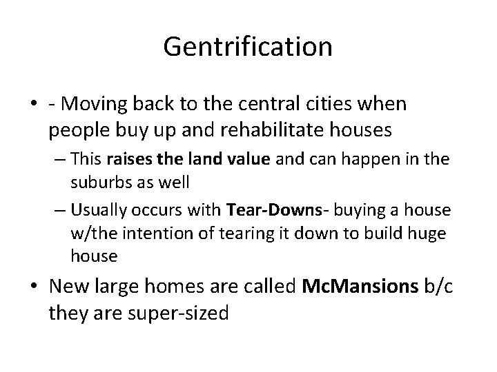 Gentrification • - Moving back to the central cities when people buy up and