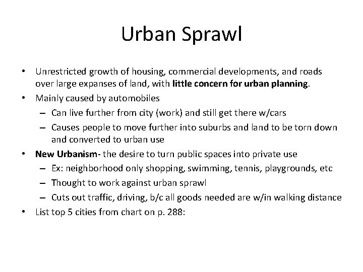 Urban Sprawl • Unrestricted growth of housing, commercial developments, and roads over large expanses