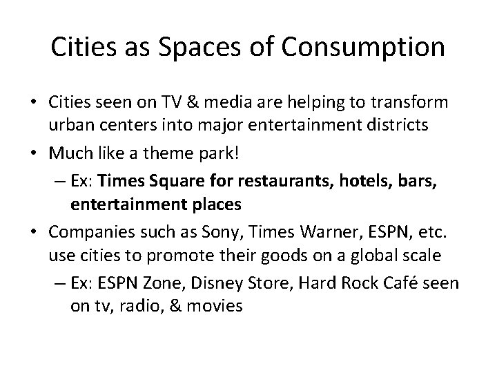 Cities as Spaces of Consumption • Cities seen on TV & media are helping