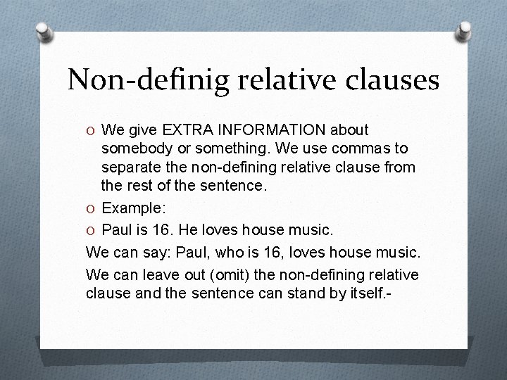 Non-definig relative clauses O We give EXTRA INFORMATION about somebody or something. We use