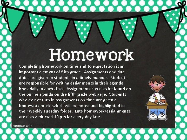 Completing homework on time and to expectation is an important element of fifth grade.