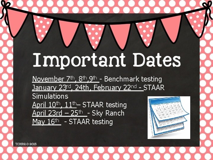 November 7 th, 8 th, 9 th - Benchmark testing January 23 rd, 24