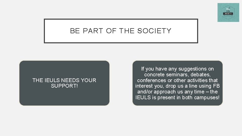 BE PART OF THE SOCIETY THE IEULS NEEDS YOUR SUPPORT! If you have any